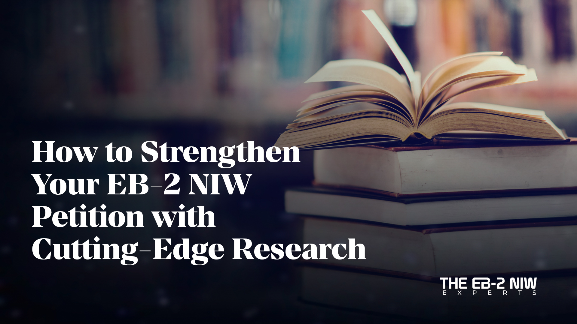 How to Strengthen Your EB-2 NIW Petition with Cutting-Edge Research